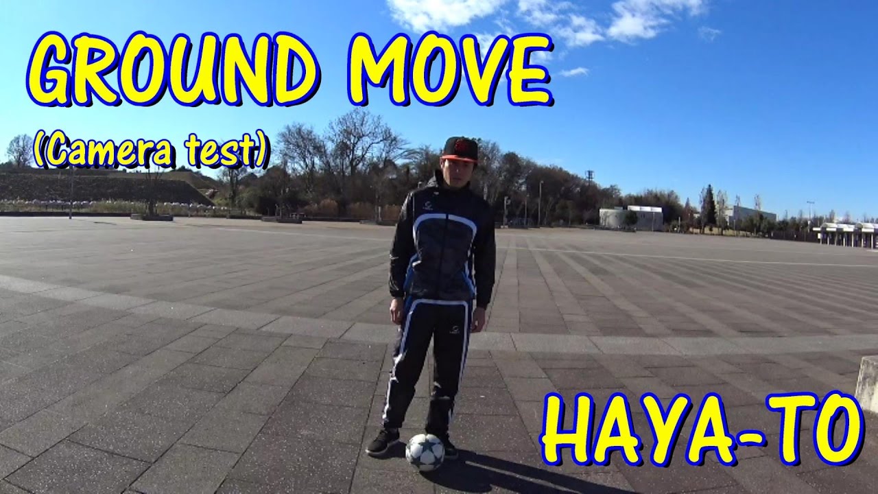 GROUNDMOVE(HAYA-TO) // CAMERA TEST // HOW TO STREETSOCCER