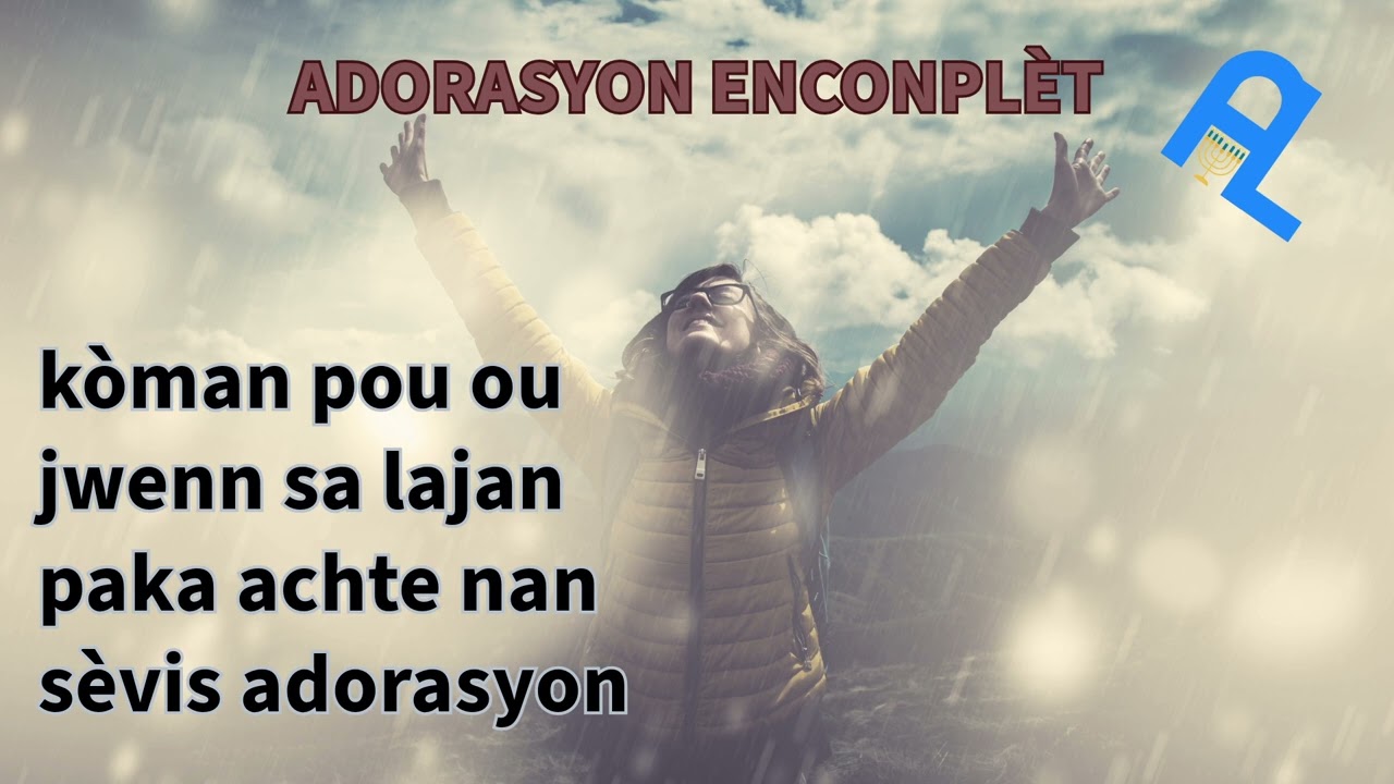 pwisans ki genyen lè wap mande BONDYE nan yon adorasyon ak prèv. ADORER POUR LOUER