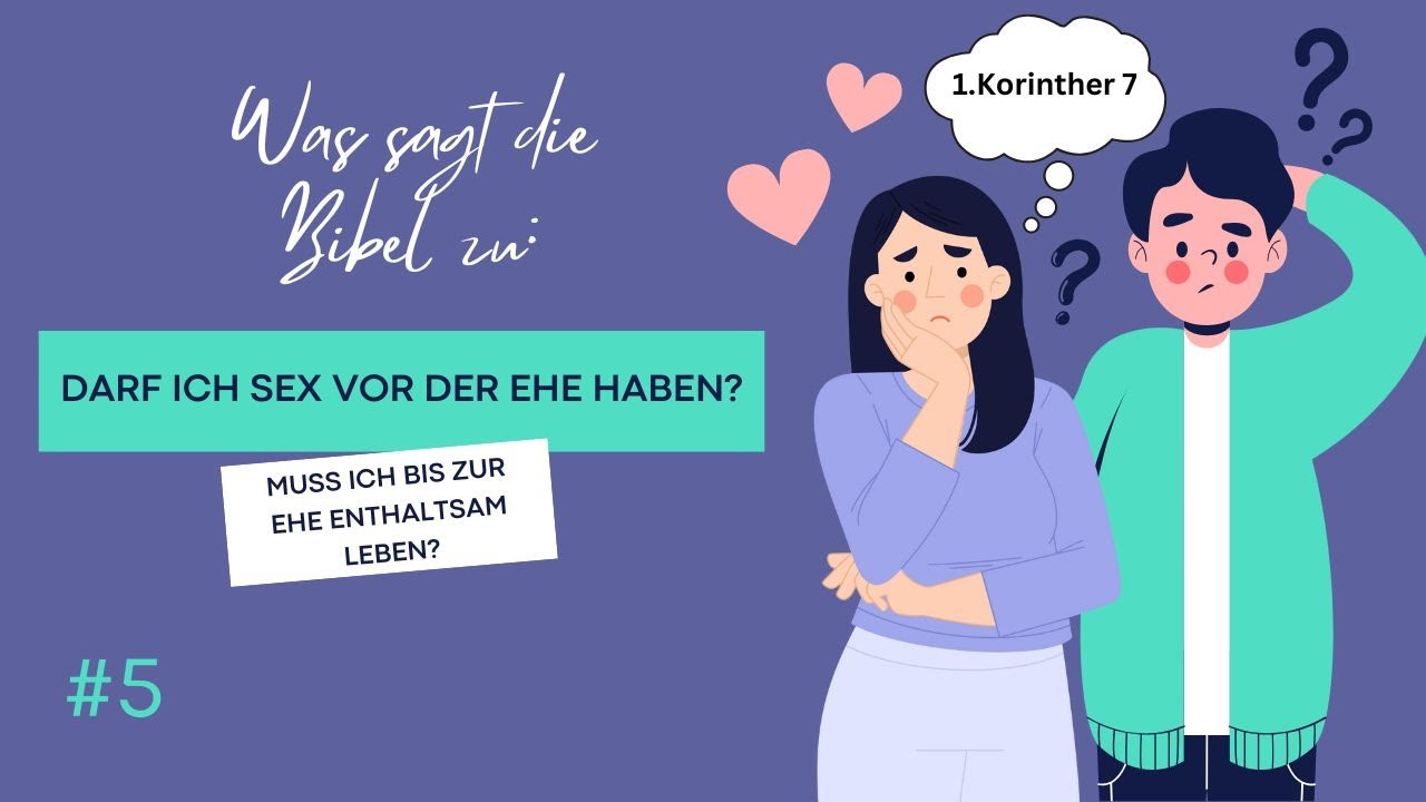 #5: Darf ich Sex vor der Ehe haben? Muss ich bis zur Ehe enthaltsam leben?