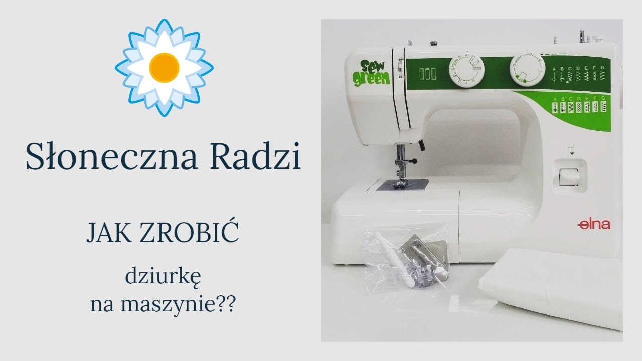 DARMOWY KURS SZYCIA Film:21 Jak zrobić dziurkę na maszynie