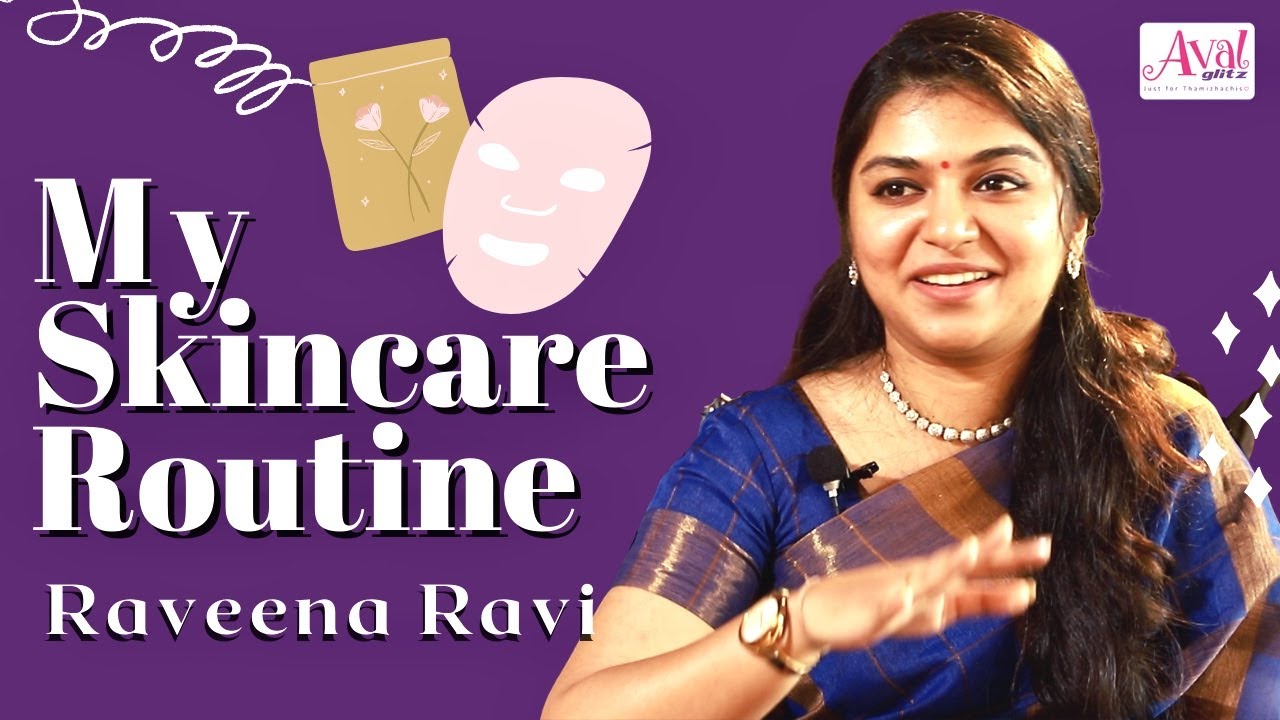 Raveena Ravi On Her Regular Skincare Routine, Makeup Fails & Beauty Hacks | Master, AvalGlitz