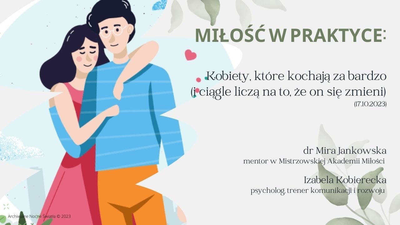 Miłość w praktyce: Kobiety, które kochają za bardzo (i ciągle licząna to, że...  (17.10.2023)