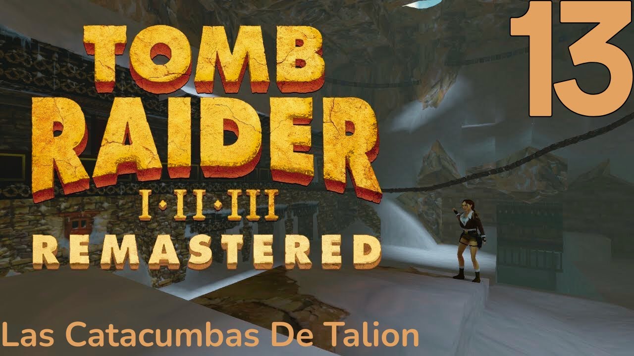 Let's Play De Tomb Raider 2 Remastered Capitulo 13 Las Catacumbas De Talion 😨