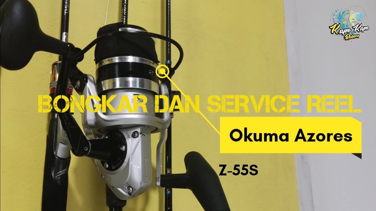 Bongkar dan Service Reel Okuma Azores Z-55s #servicereel