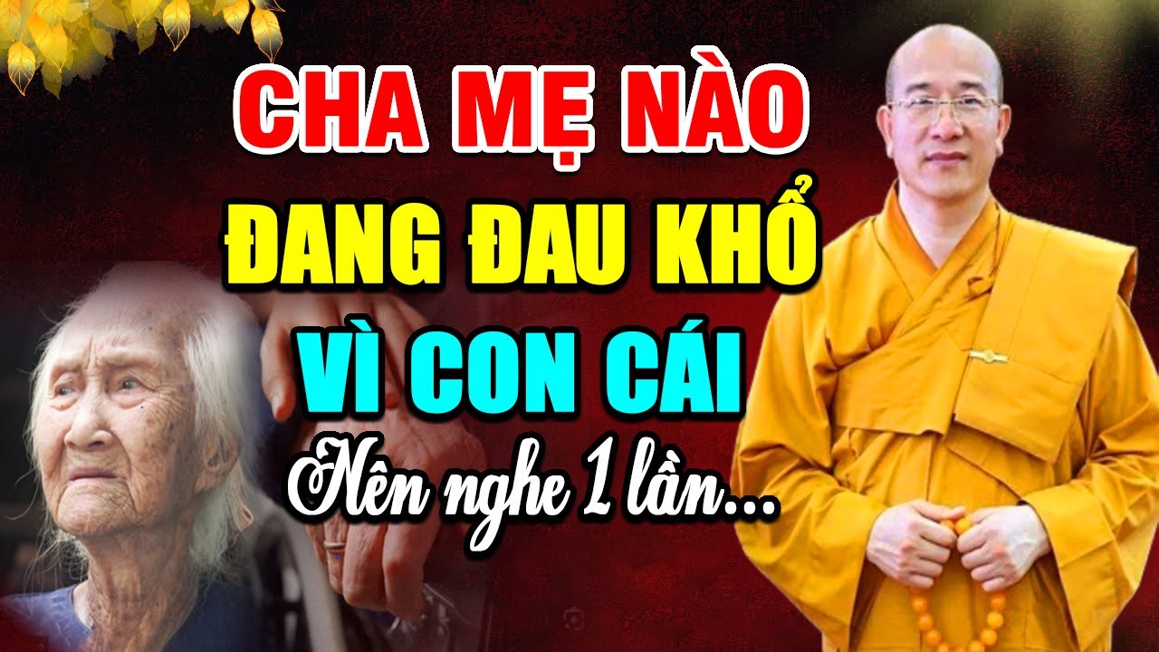 Cha mẹ nào đang đau khổ vì con cái nên nghe 1 lần ,cách hóa giải nghịch duyên giữa cha mẹ và con cái
