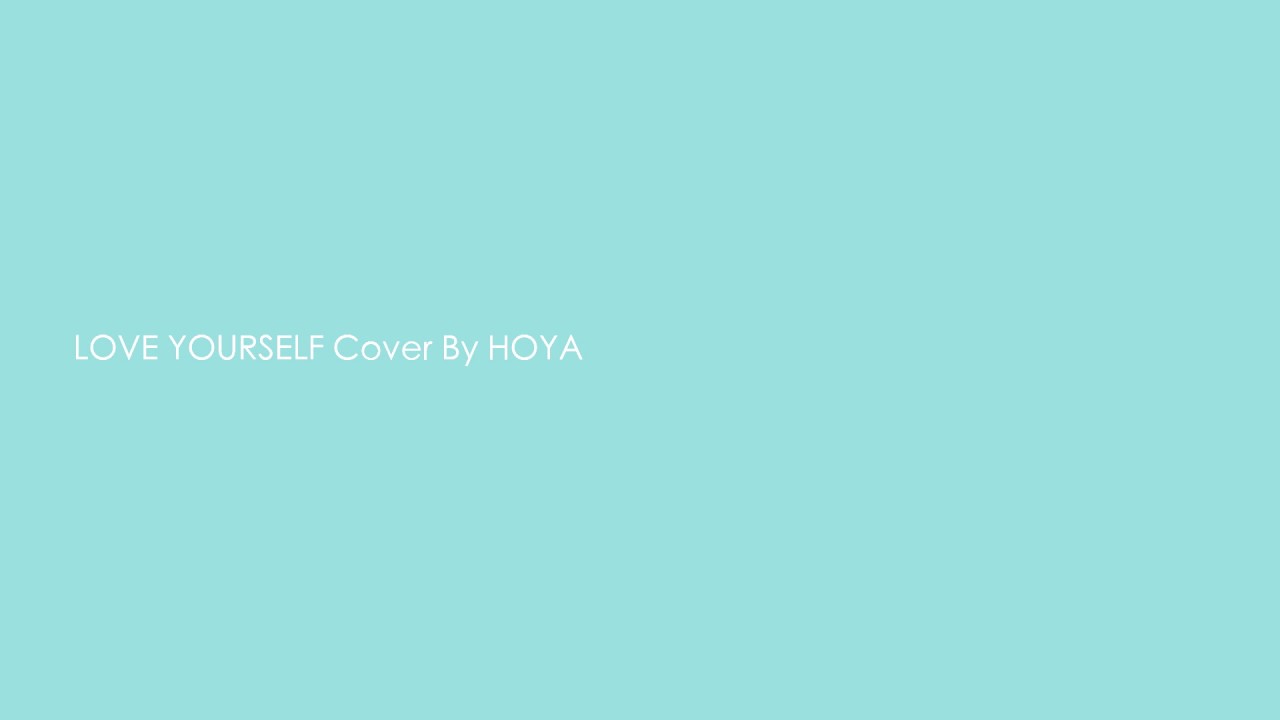 LOVE YOURSELF Justin Bieber cover by HOYA