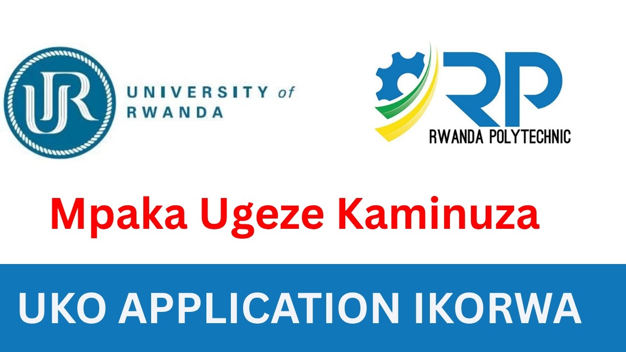 University of Rwanda na Rwanda Polytechnic: Full Process from Application to Government Sponsorship
