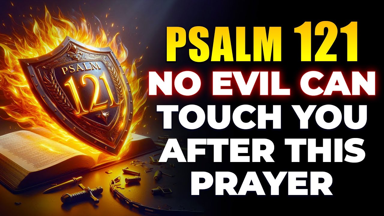 PSALM 121: Divine Shield Against All Evil – Strong Prayer for Protection and Peace