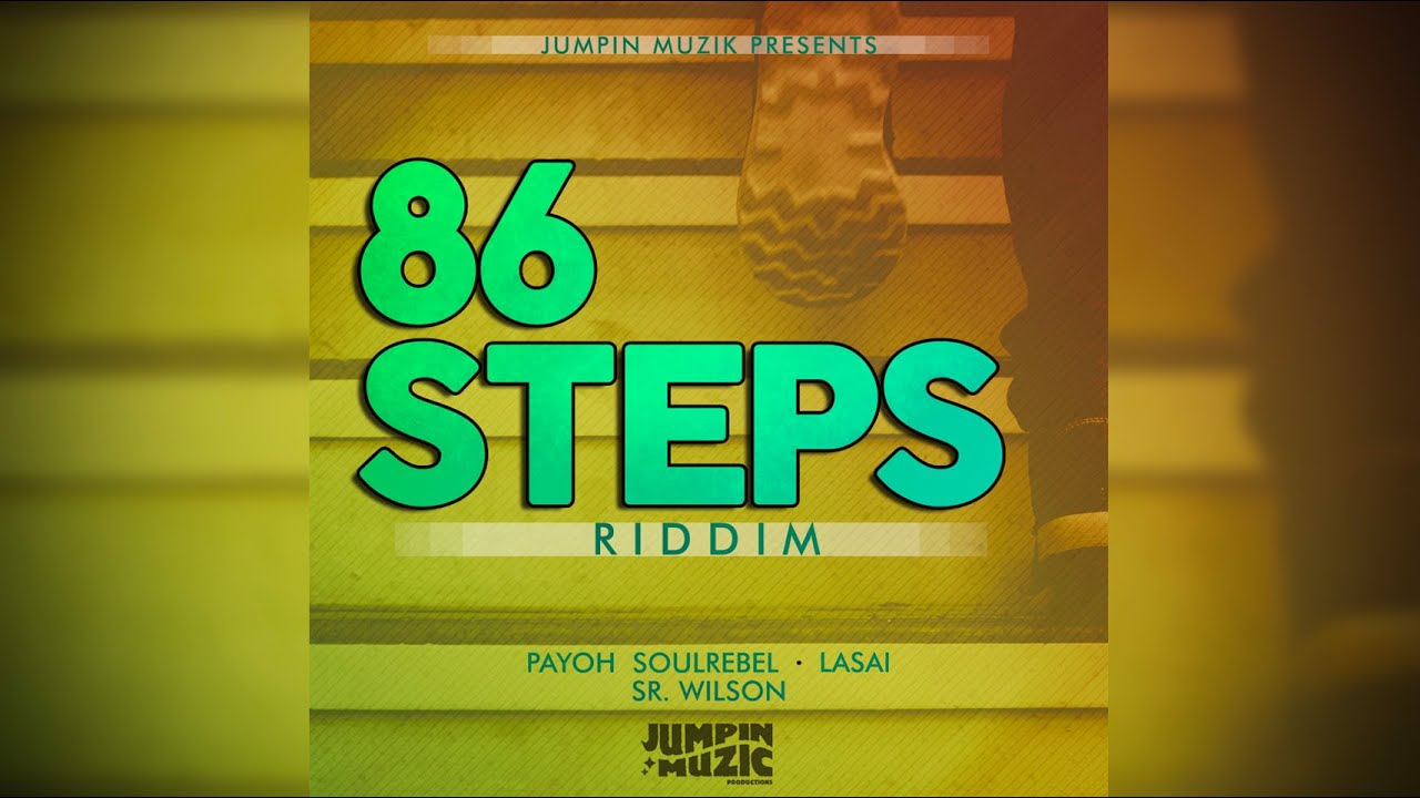86 Steps Riddim Medley (Payoh SoulRebel,Lasai,Sr.Wilson)
