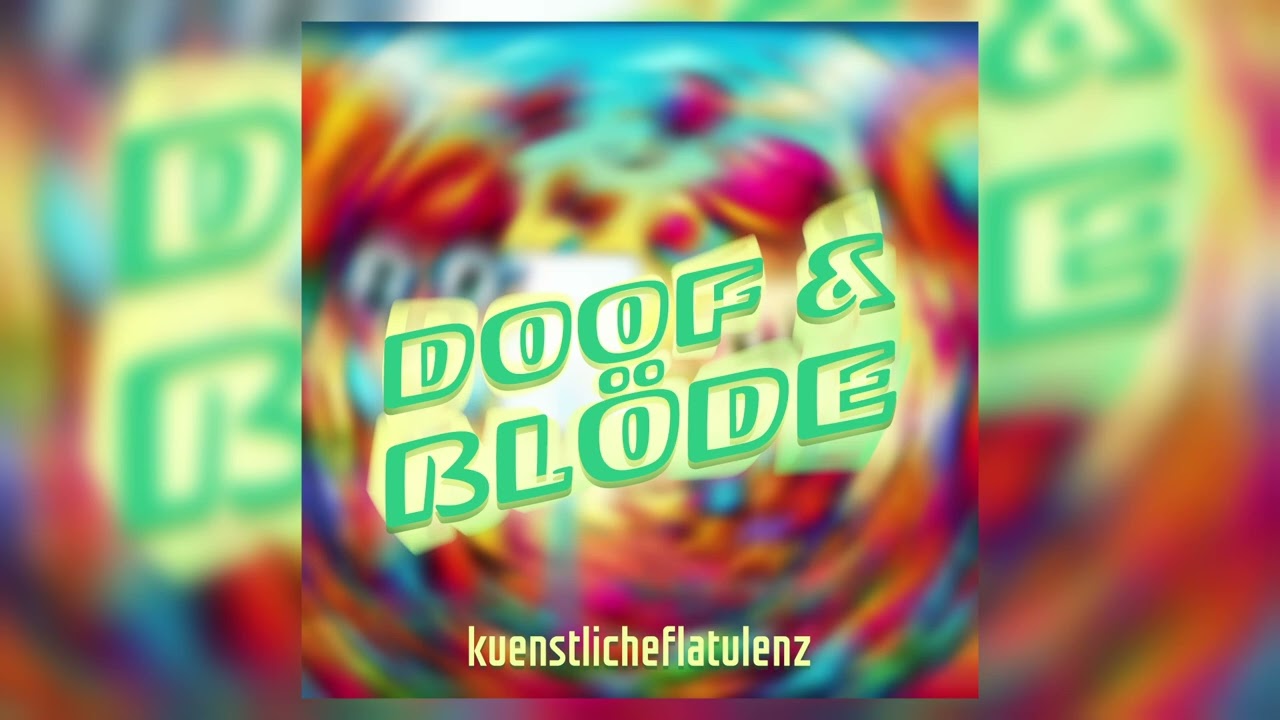 Doof und Bl&ouml;de | K&uuml;nstliche Flatulenz | #KiMusik