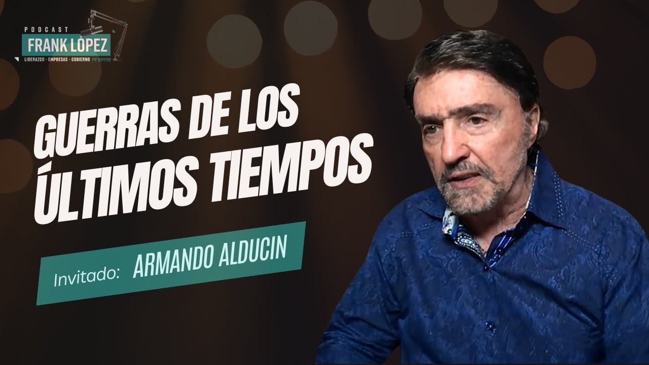 Guerras de los últimos tiempos | Armando Alducin