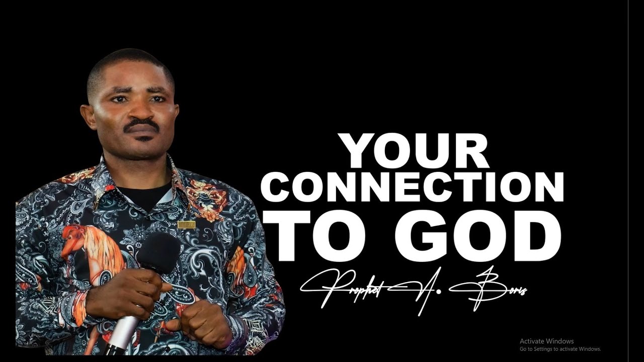 YOUR CONNECTION TO GOD | PROPHET A. BORIS