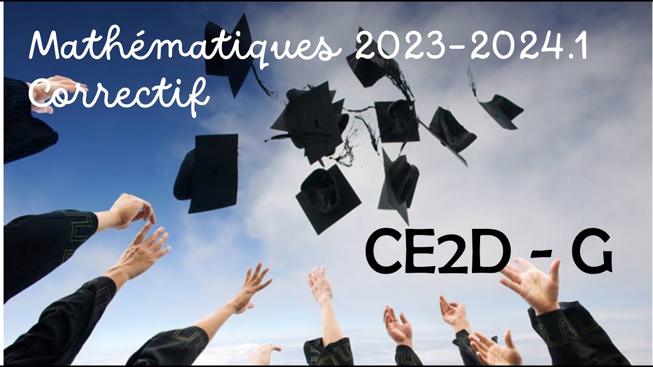 Jurys-CE2D G : correctif de l'examen de mathématiques 2023-2024.1