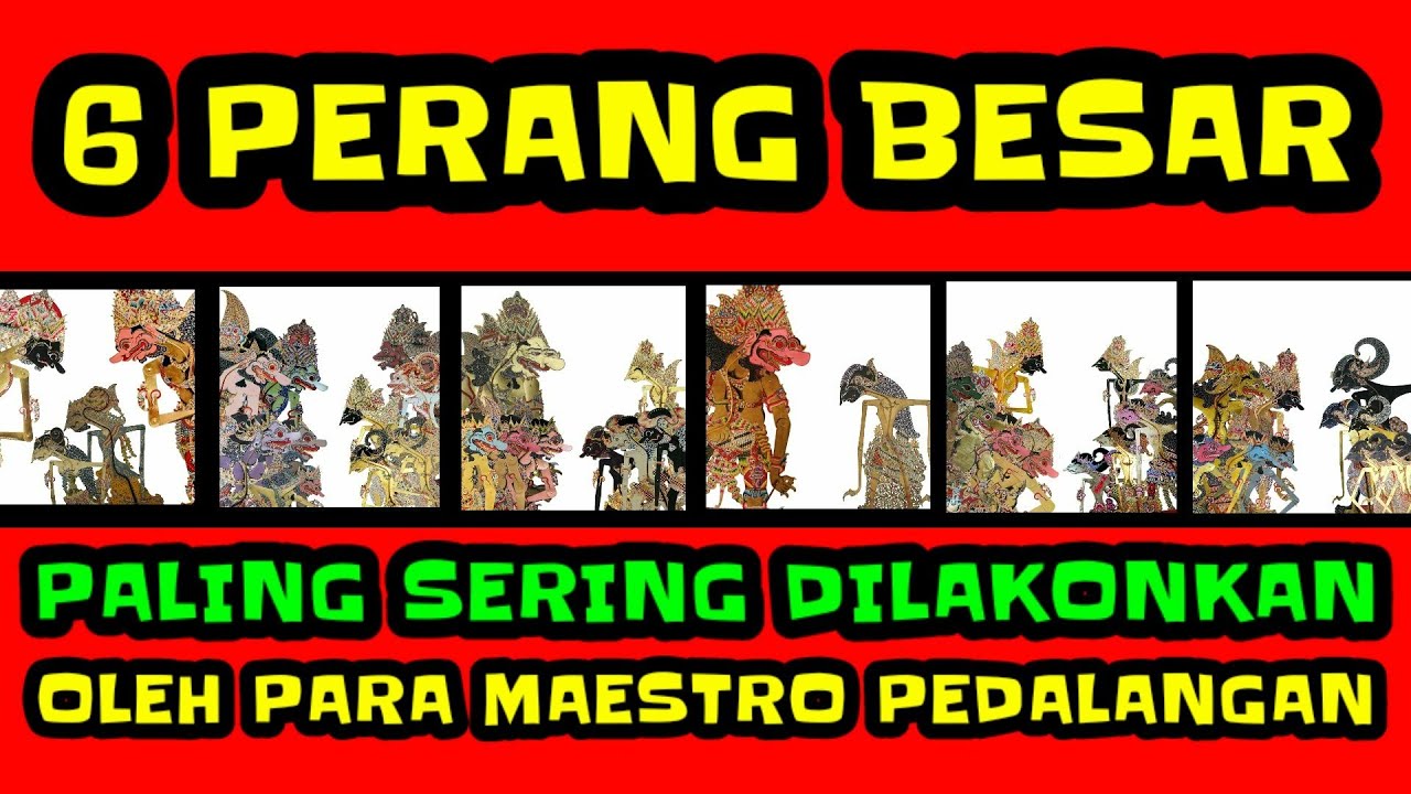 Six Great Wars Often Performed by the Javanese Pedalangan Maestro