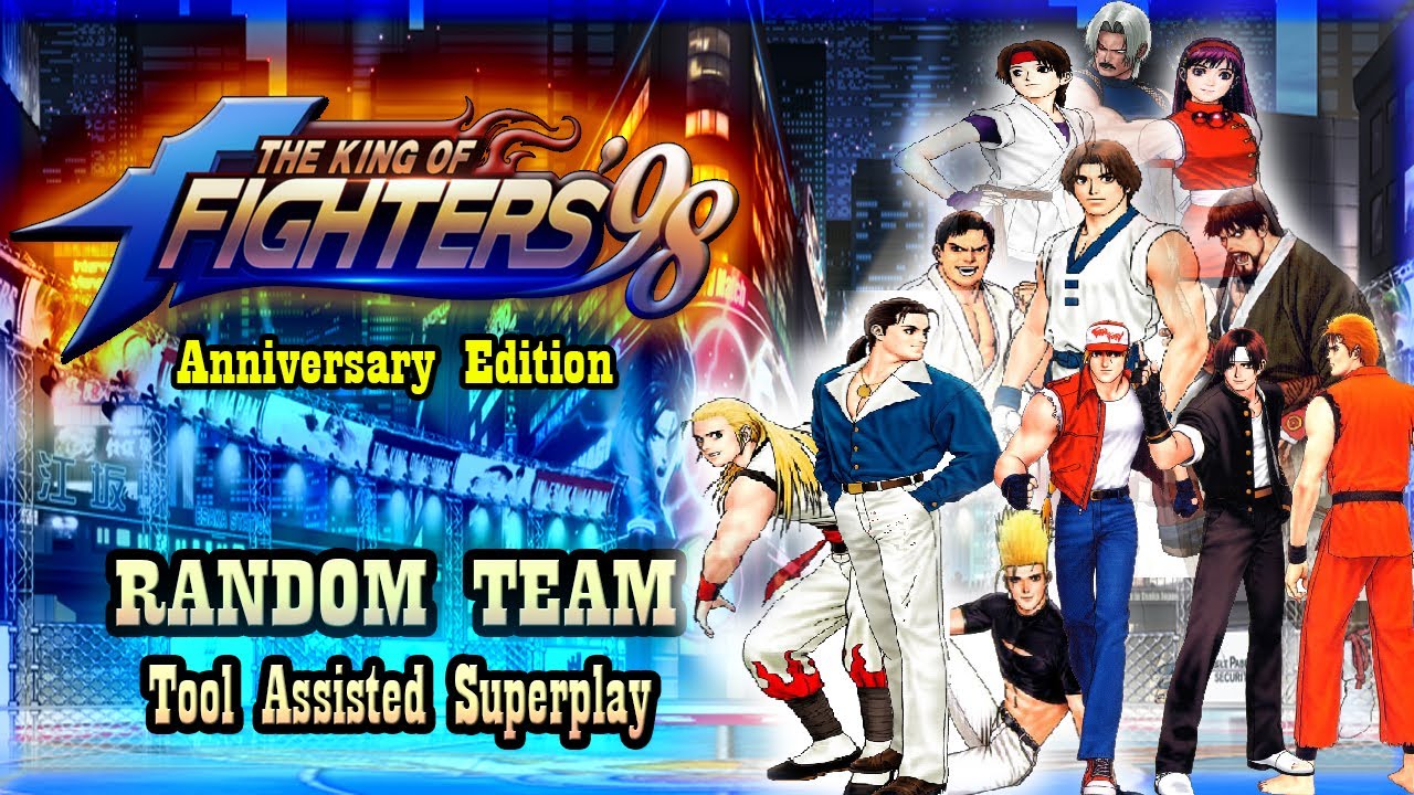 【TAS】KOF '98 - ANNIVERSARY EDITION - RANDOM TEAM