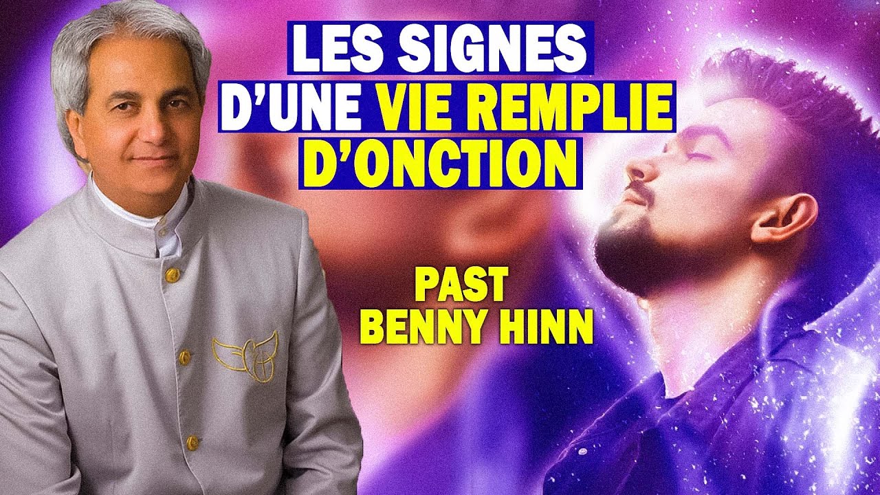 LES SIGNES QUI MONTRENT QUE VOUS AVEZ L'ONCTION; UNE GRANDE ONCTION II BENNY HINN