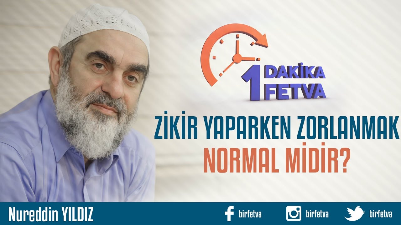 Zikir yaparken zorlanmak normal midir? /Birfetva - Nureddin YILDIZ
