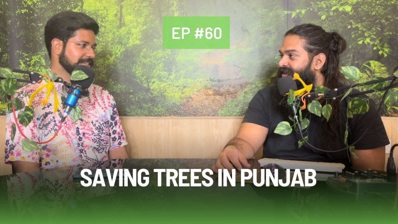 Saving Trees in Punjab  vs Delhi ft. Sahil Sharma | Nature Talks Podhcast