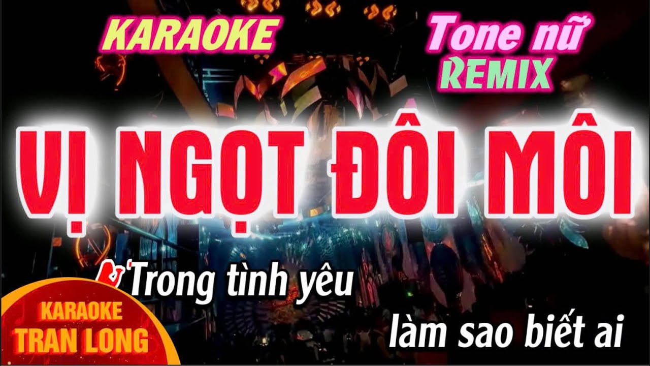 Vị Ngọt Đôi Môi Karaoke Tone Nữ Remix | Dễ Hát | Karaoke Tran Long