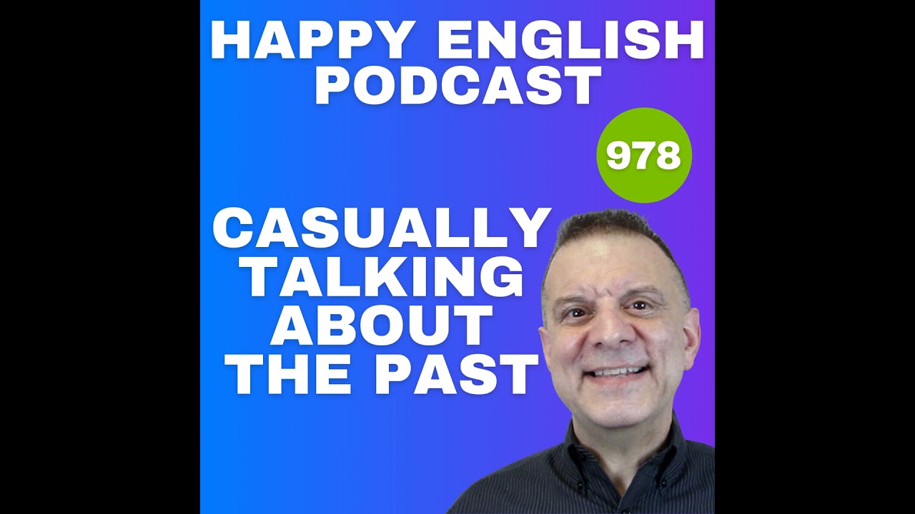 978 – Casually Talking About the Past in English