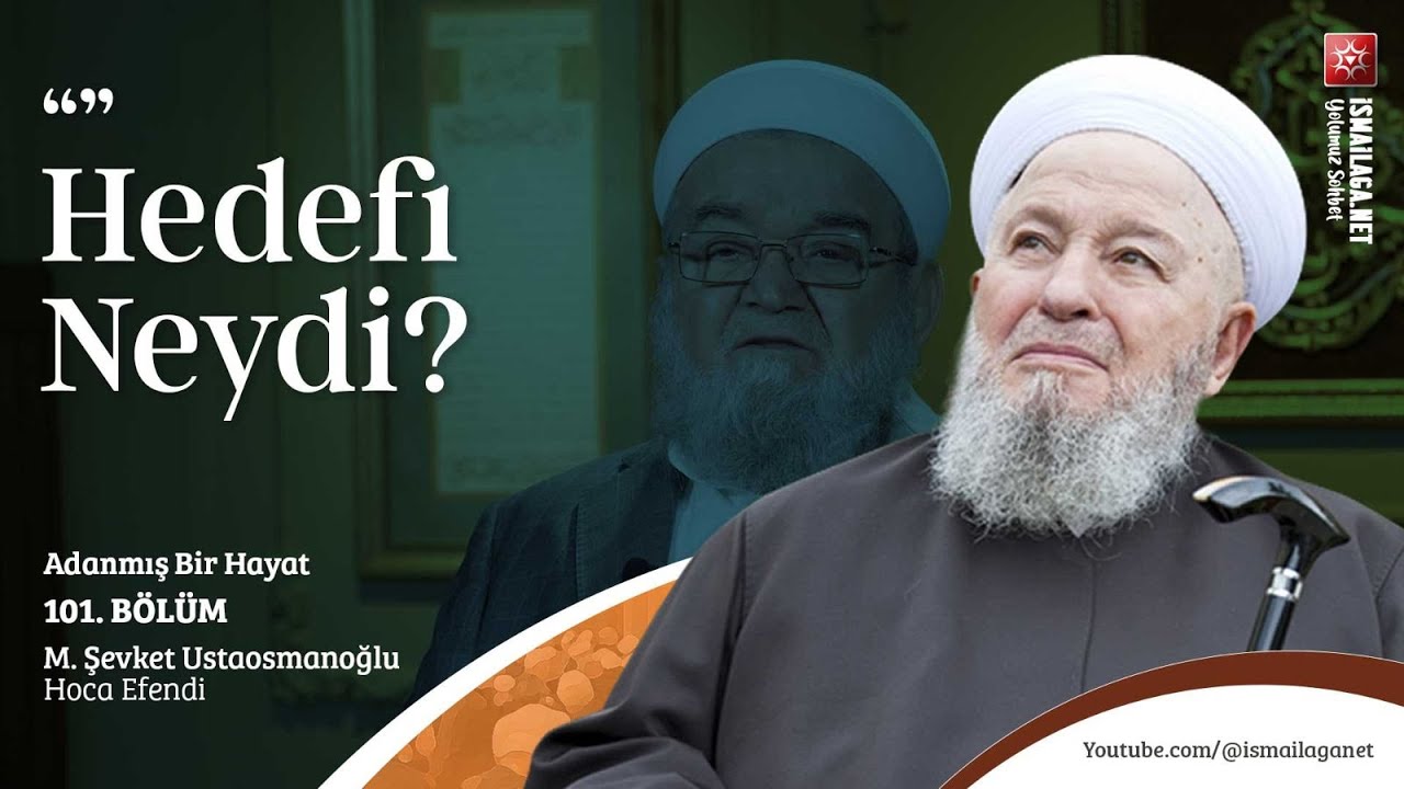 Adanmış Bir Hayat - 101: Biz Buna Şahidiz! - M. Şevket Ustaosmanoğlu Hoca Efendi @İsmailağa