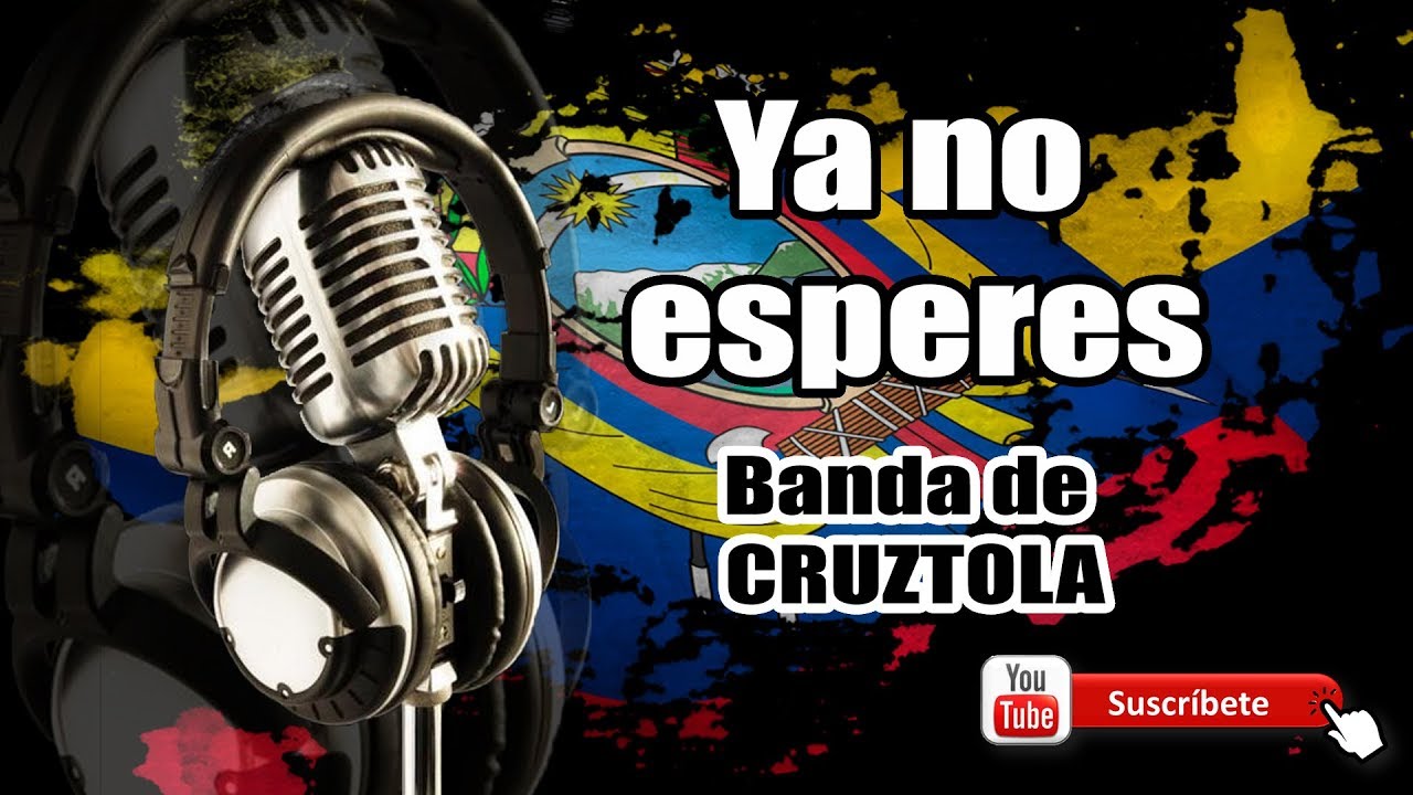 Ya no esperes - Banda de Cruztola
