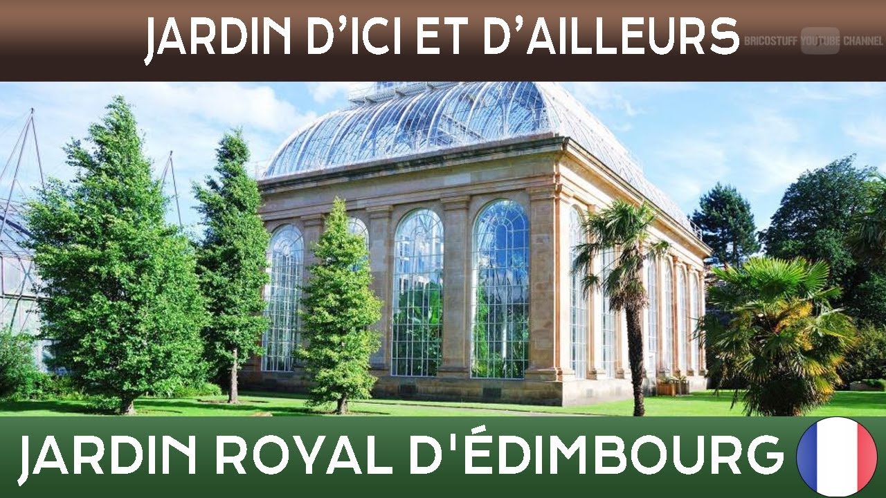 Jardins d’ici et d’ailleurs - Jardin botanique royal d'Édimbourg - Ecosse 🌲