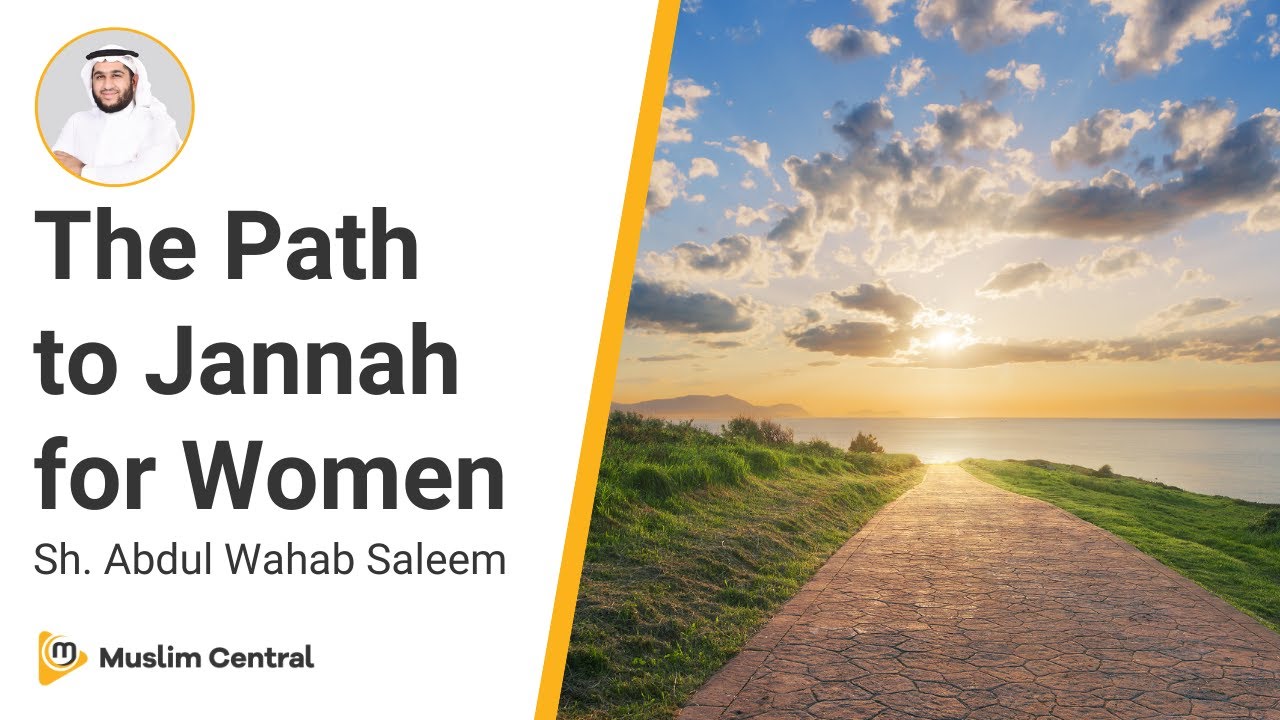 How Woman Can Attain Jannah | The Path to Jannah for Women - Sh. 