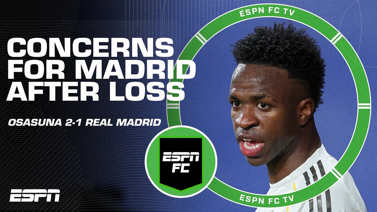 ‘BIG CONCERN!’ Real Madrid fail to extend lead in LaLiga after loss to Osasuna | ESPN FC