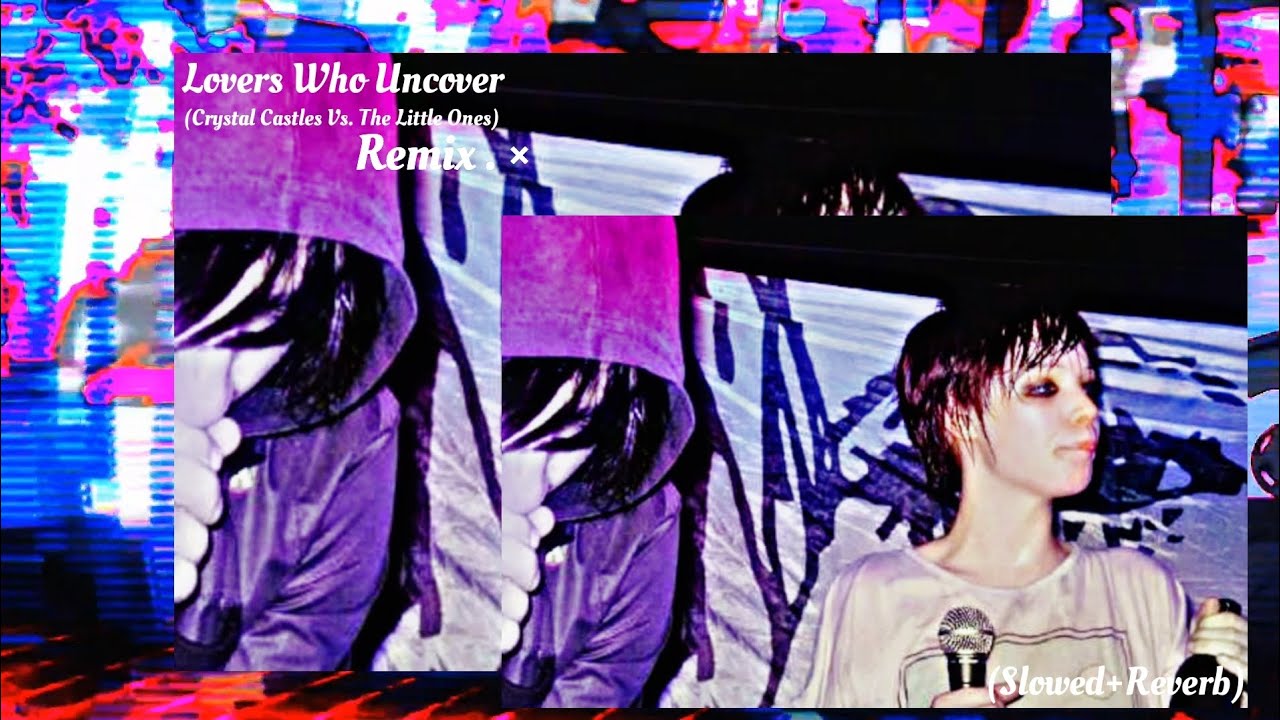 Lovers Who Uncover - Crystal Castles [REMIX] (Vaporwave)