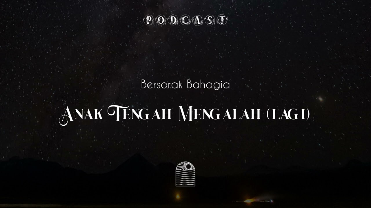 Anak Tengah Mengalah Lagi / Bersorak Bahagian