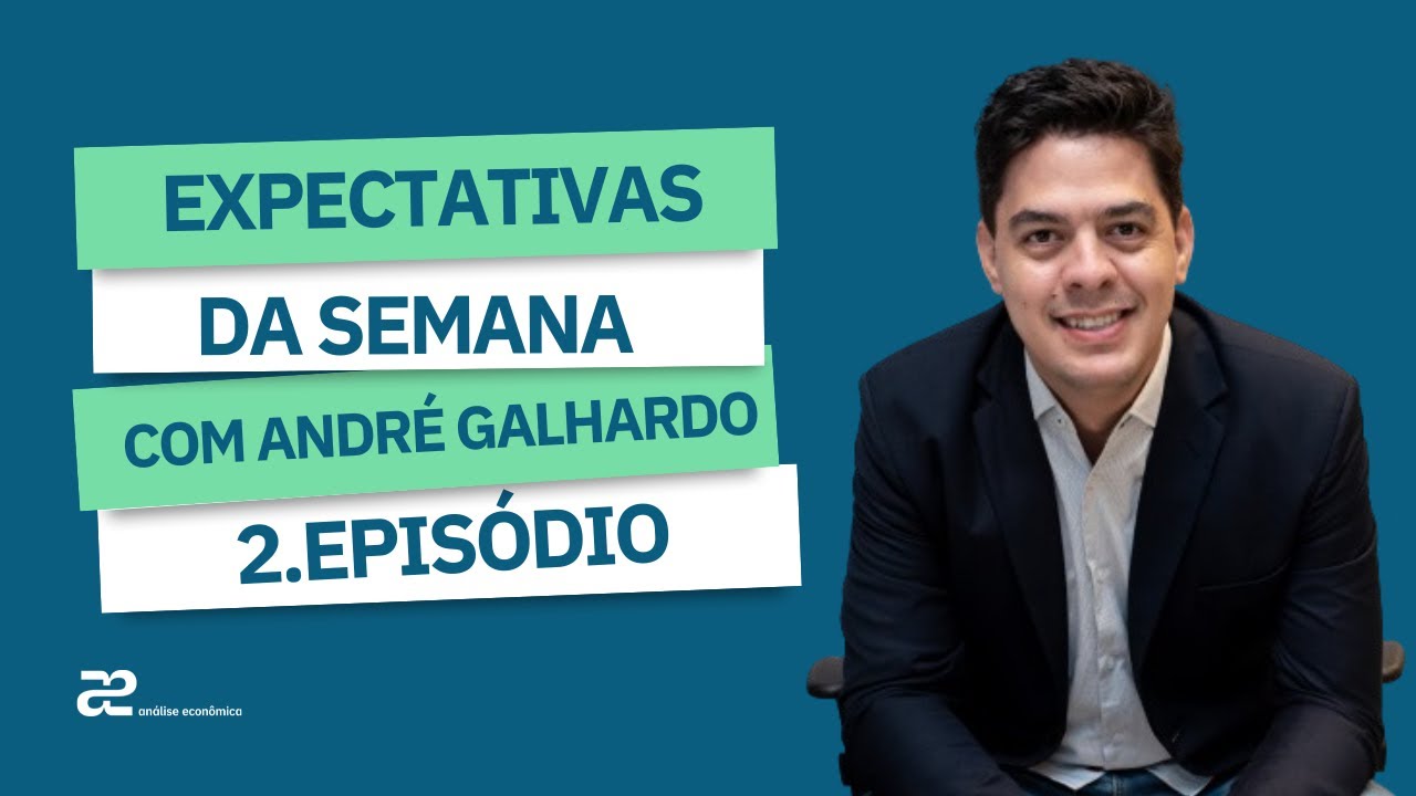 EP. 02 Expectativas da semana com André Galhardo