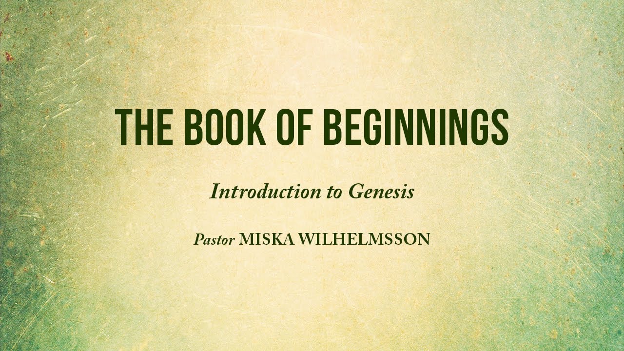 Sermon: The Book of Beginnings (Introduction to Genesis)