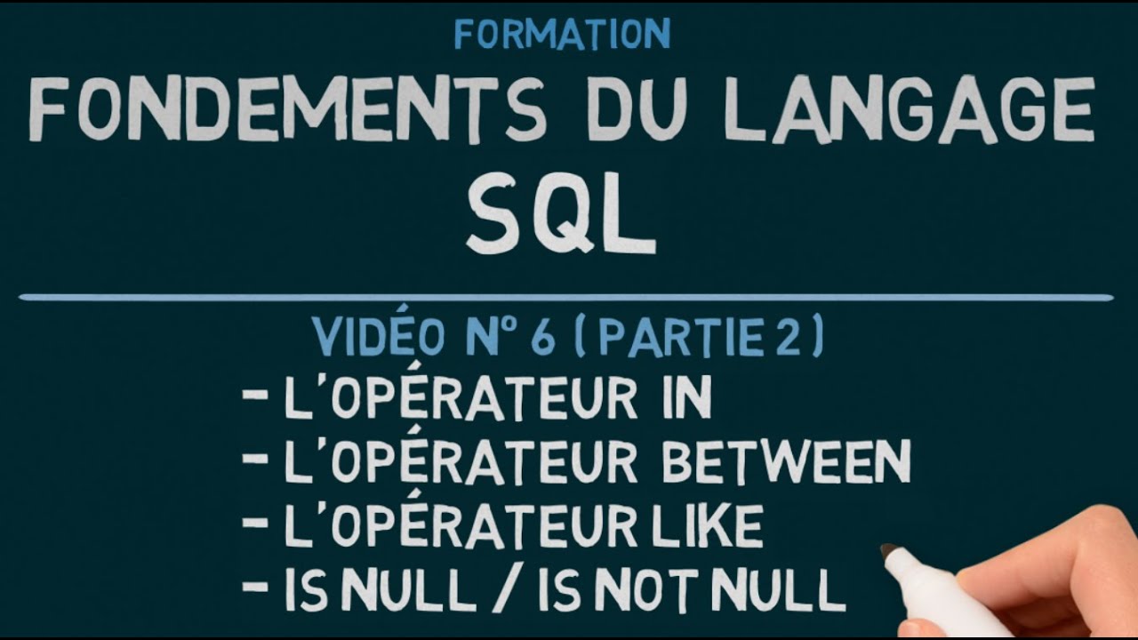 Langage SQL - Vidéo 6 (Partie 2): Les Opérateurs IN - BETWEEN - LIKE - IS NULL / IS NOT NULL