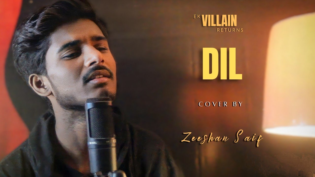 Dil - Cover | Ek Villain Returns | Zeeshan Saif | Raghav Chaitanya