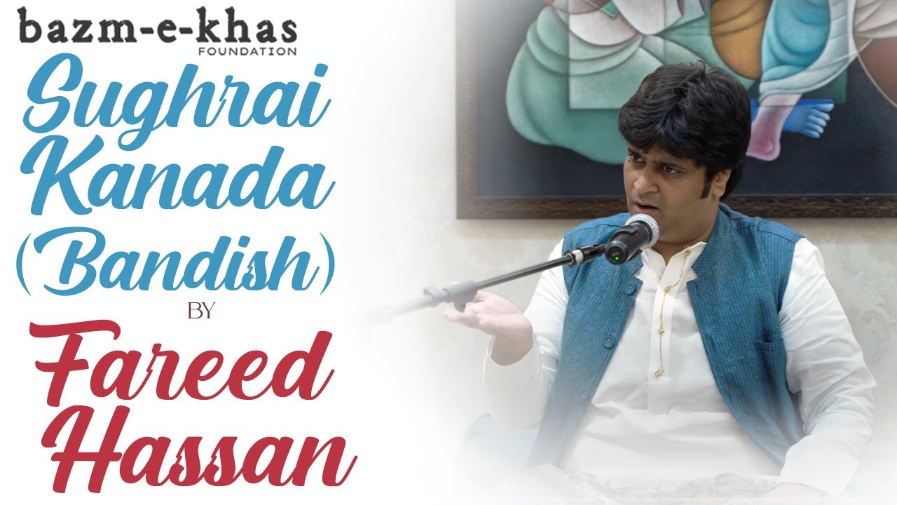 Jhanak jhanak | Raag Sughrai Kanada(Bandish) | Fareed Hassan | Bazm e Khas