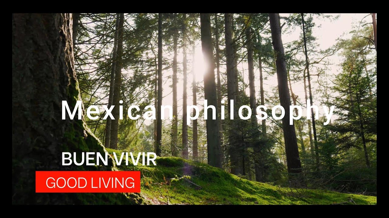Filosofía descolonial. Significado de la vida y del buen vivir. Mexican philosophy.