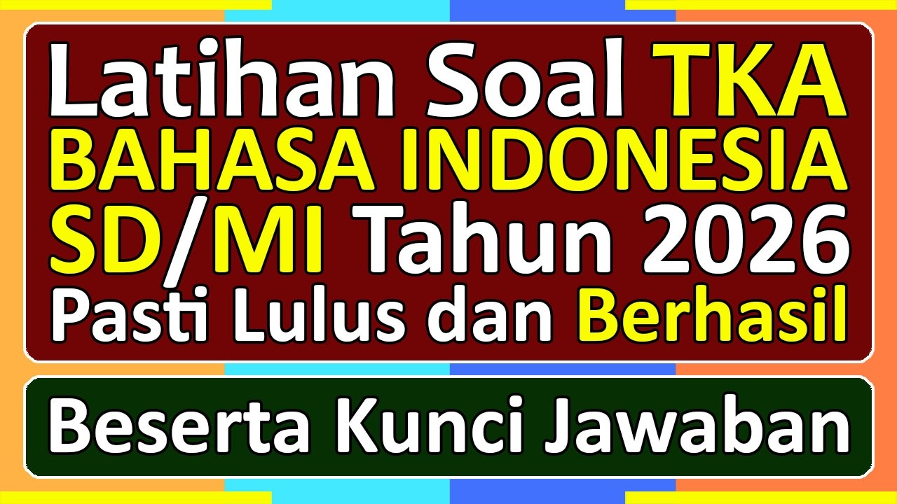 Latihan Soal TKA BAHASA INDONESIA SD/MI Tahun 2026 Beserta Kunci Jawabannya | Tes Kemampuan Akademik