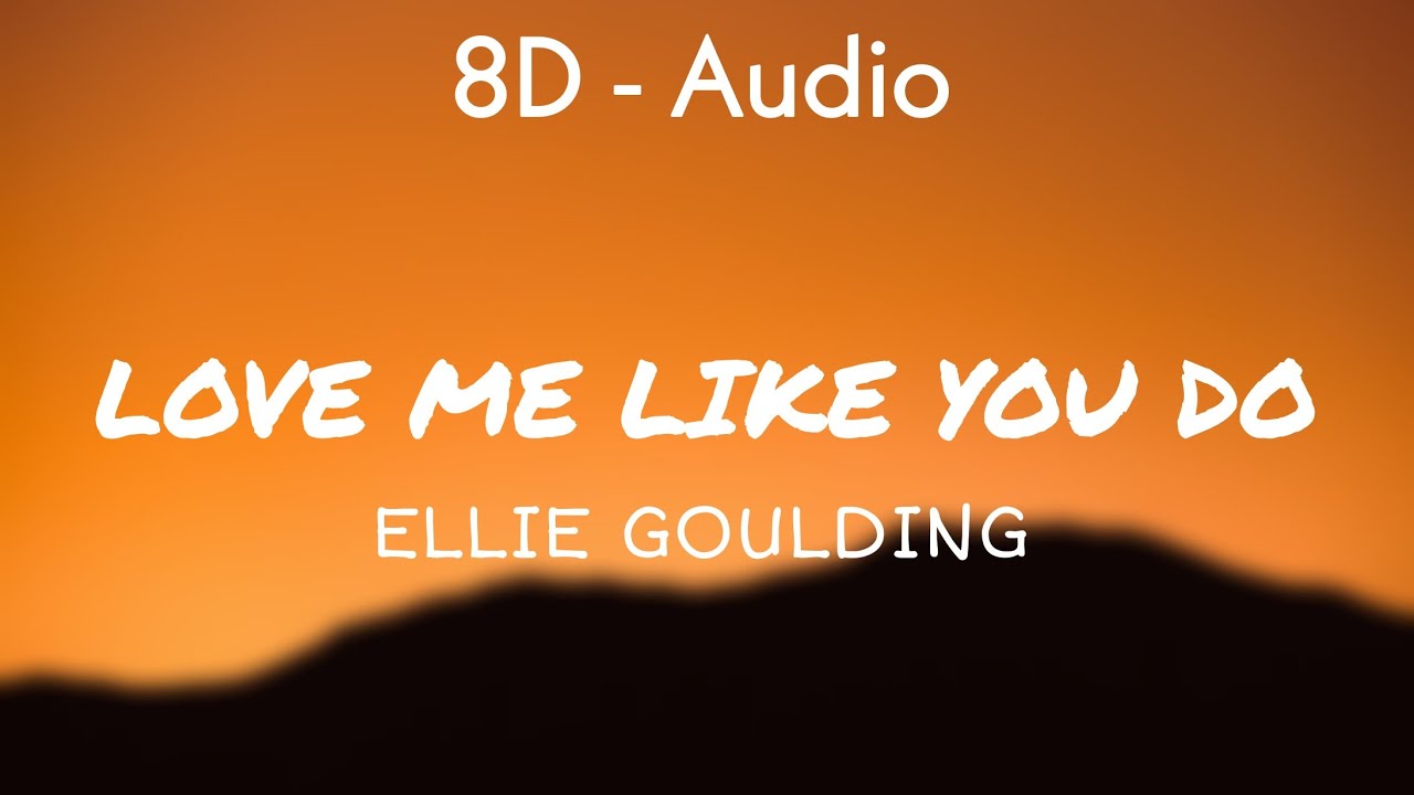 Ellie Goulding - Love Me Like You Do (Lyrics) 8D - Audio