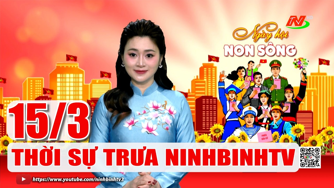 🔴Thời sự Trưa NinhBinhTV - 15/3/2026 | NinhBinhTV