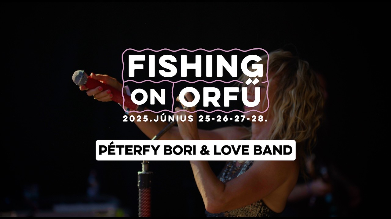 Péterfy Bori & Love Band - Fishing on Orfű 2025 (Teljes koncert)