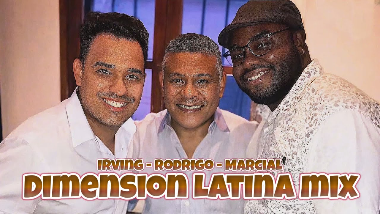 DIMENSION LATINA MIX - IRVING MANUEL Ft. MARCIAL ISTURIZ Y RODRIGO MENDOZA