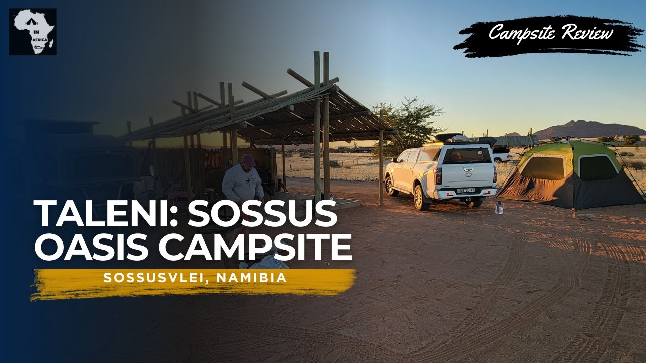 Taleni Sossus Oasis Campsite, Sossusvlei, Namibia  | Campsite Review