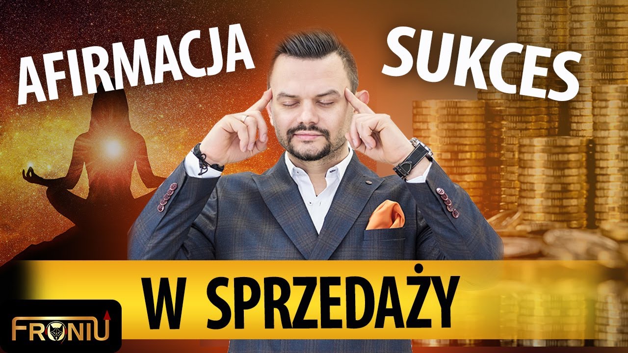 Afirmacja Sukces w sprzedaży - słuchaj tego codziennie i staniesz się najlepszym sprzedawcą w Polsce