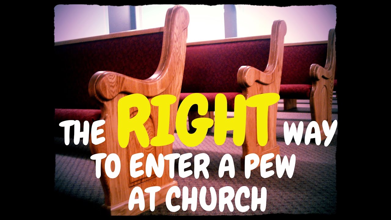 The RIGHT Way To Enter A Church Pew [CC]