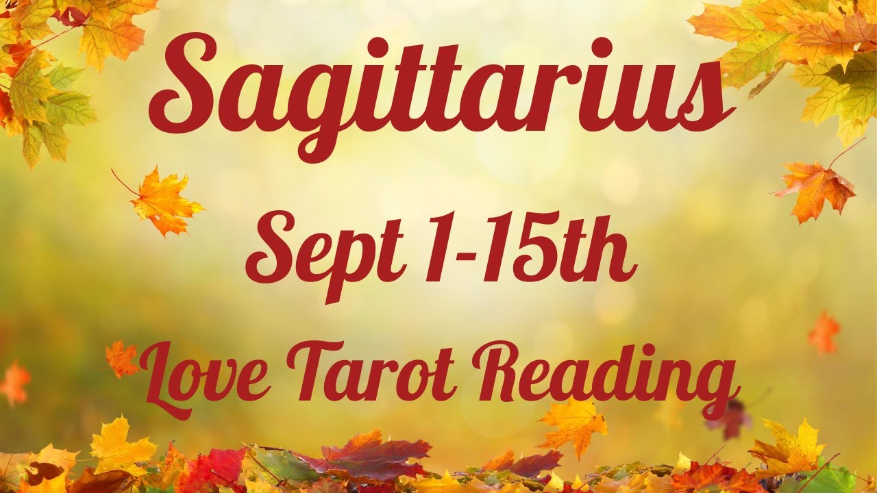 Sagittarius💖~ They Will Cut Off Anyone That Threatens This Connection!! ~ September 1-15th Reading