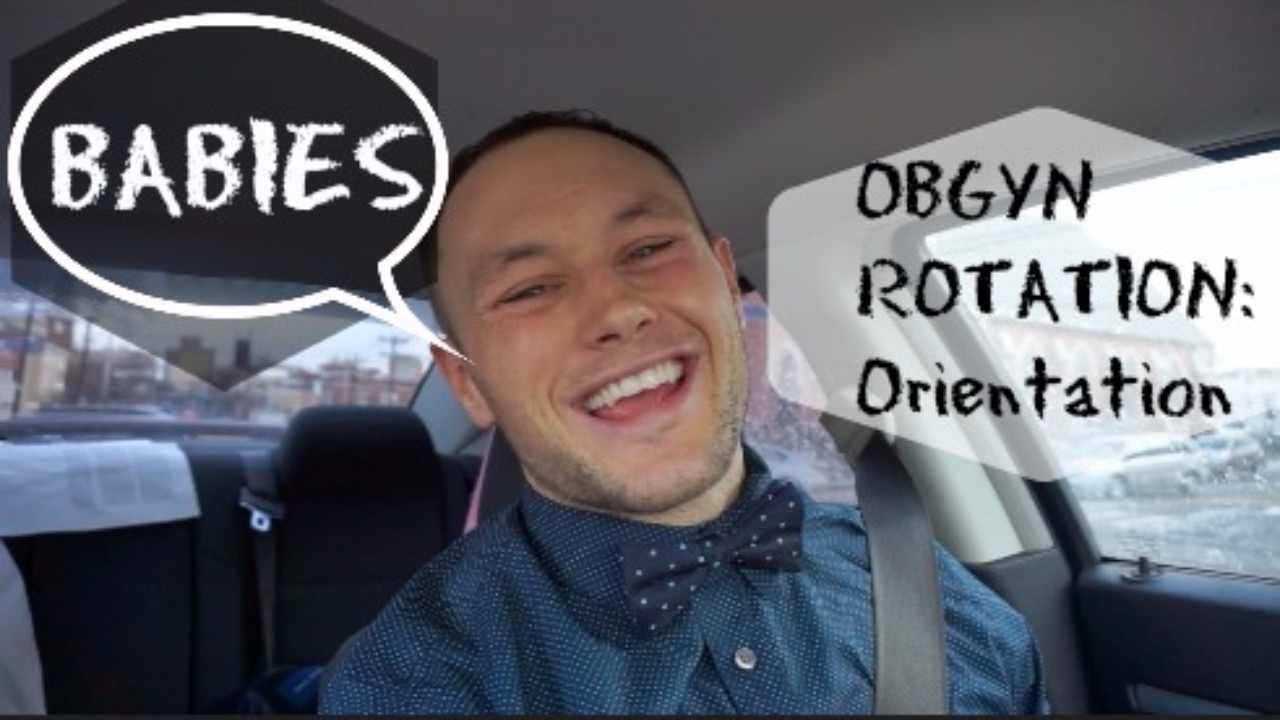 OBGYN Rotation | Orientation | Leave a Lasting Impression