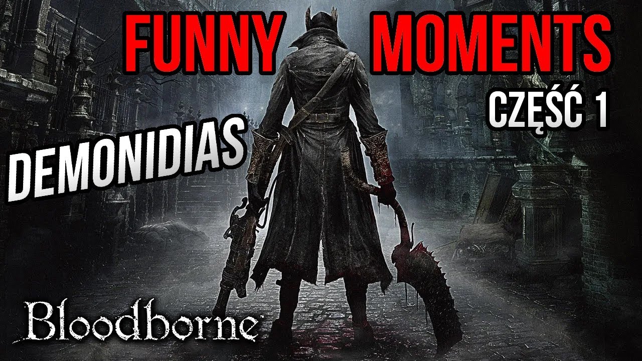 FUNNY MOMENTS z BLOODBORNE [#01] (by Necatti)