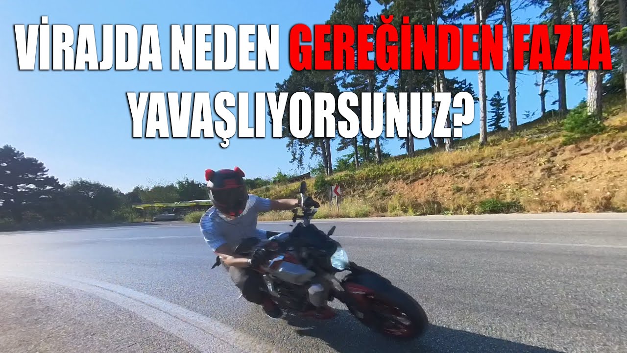 Virajda Neden Fazla Yavaşlıyorsunuz?