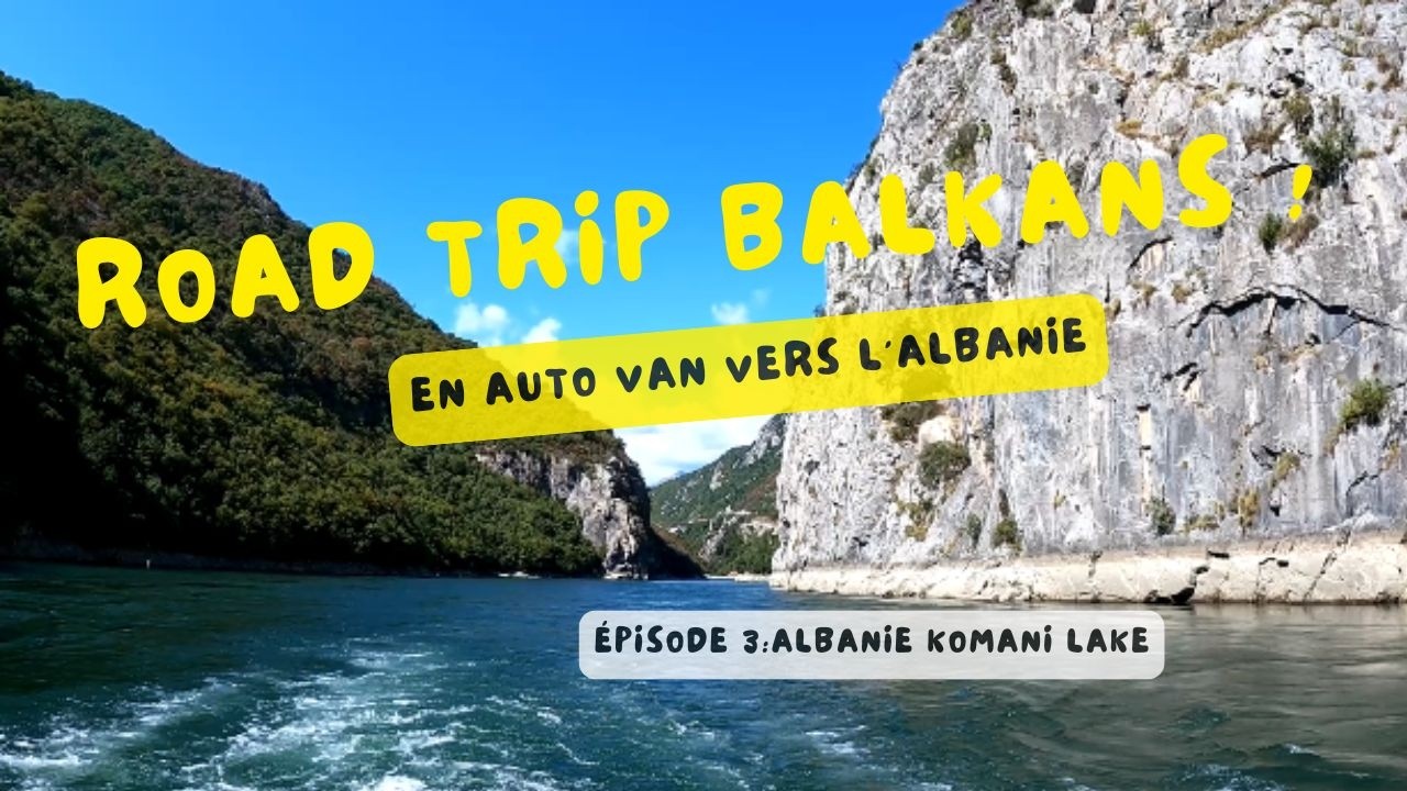 ROAD TRIP BALKANS - Partie 3   De Shkoder (Albanie)  à  Orhid (Macédoine)